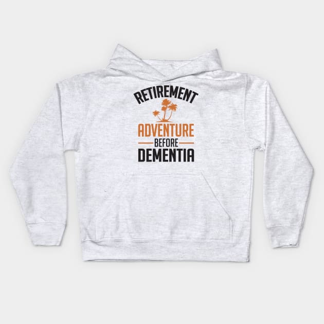 Retirement. Adventure before Dementia (black) Kids Hoodie by nektarinchen